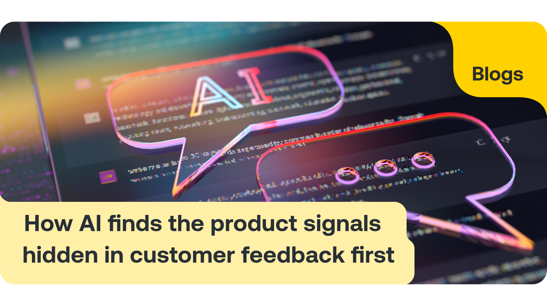 Header image - How AI finds the product signals hidden in customer feedback first