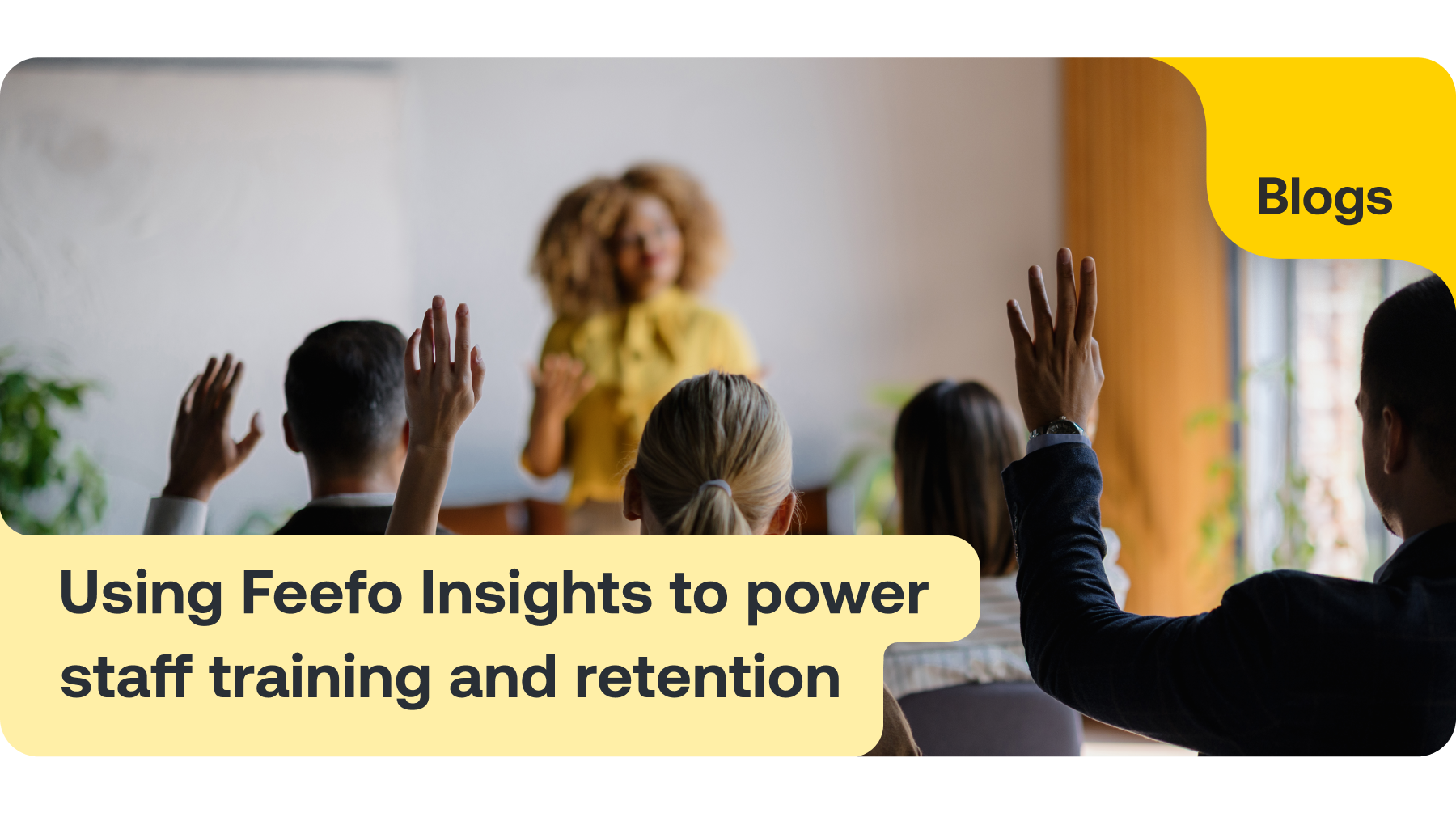 Using Feefo insights to power staff and customer retention