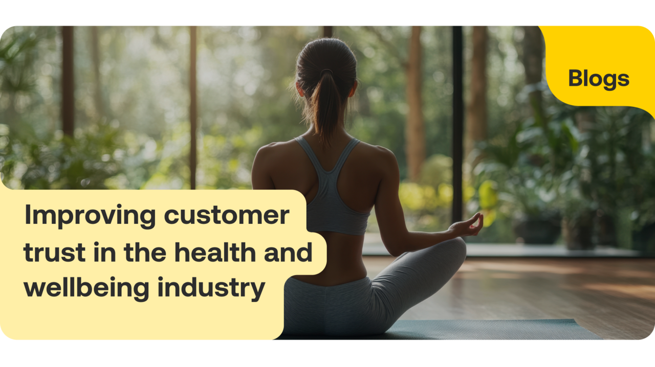 Improving customer trust in the Health and Wellbeing industry